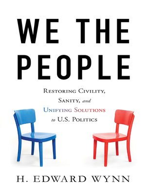 cover image of We the People: Restoring Civility, Sanity, and Unifying Solutions to U.S. Politics
